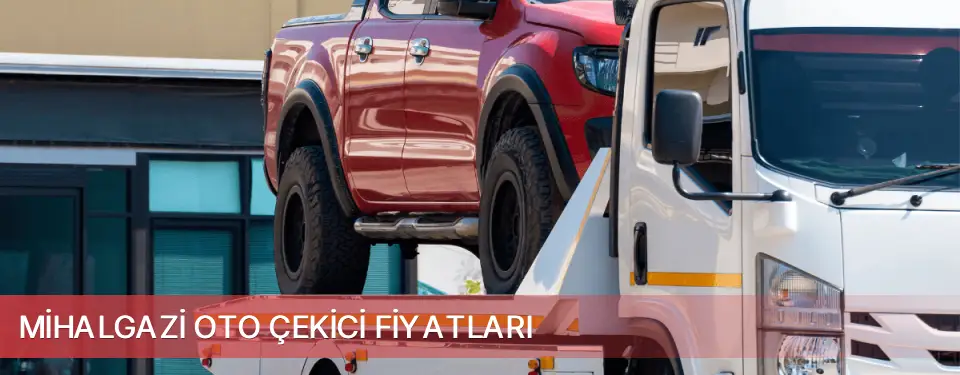 Mihalgazi İlçemi Oto Çekici Fiyatları