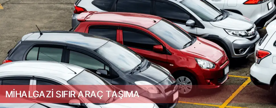 Mihalgazi İlçemi Sıfır Araç Taşıma